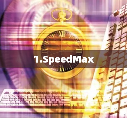 1.SpeedMax 1.SpeedMax