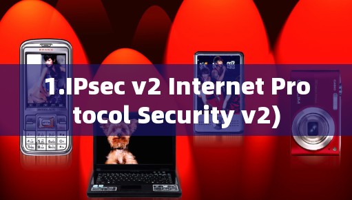 1.IPsec v2 Internet Protocol Security v2) 1.IPsec v2 Internet Protocol Security v2)