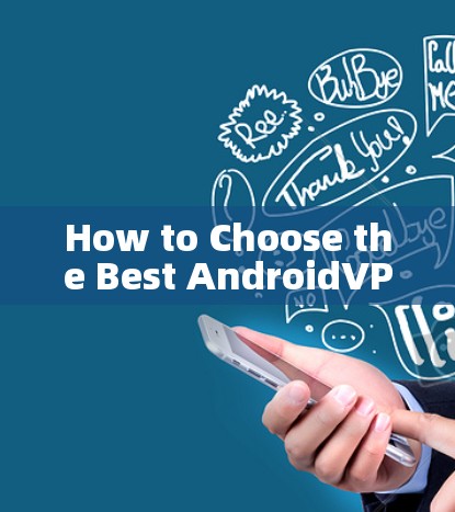 How to Choose the Best AndroidVPN